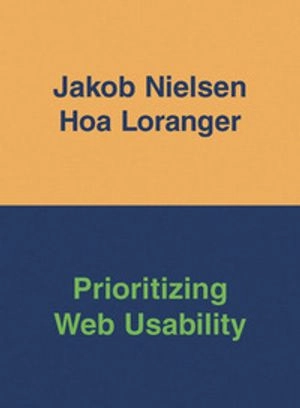 Prioritizing Web usability; Jakob Nielsen; 2006