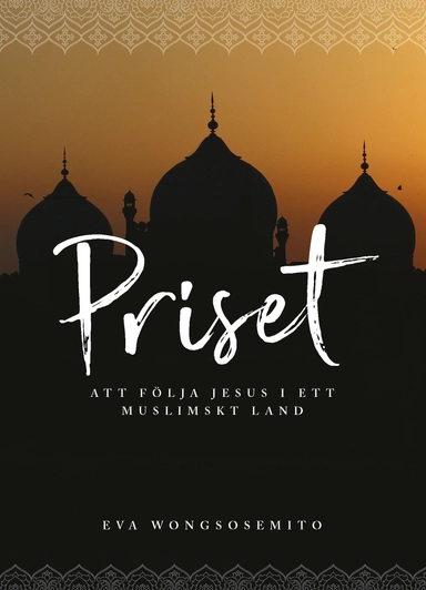 Priset - att följa Jesus i ett muslimskt land; Eva Wongsosemito; 2021