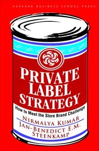 Private label strategy : how to meet the store brand challenge; Nirmalya Kumar; 2007