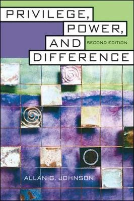 Privilege, power, and difference; Allan G Johnson; 2006