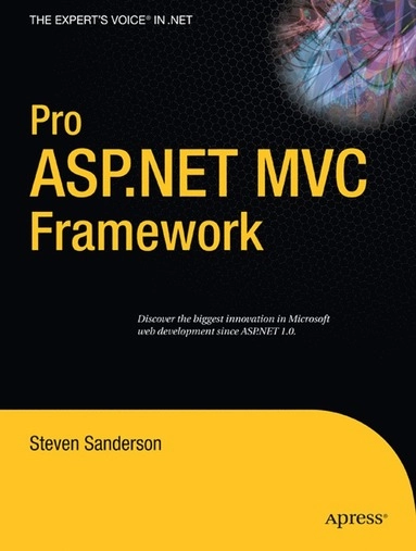 Pro ASP.NET MVC Framework; Steven Sanderson, Steve Sanderson; 2009
