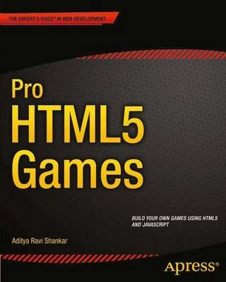Pro HTML5 Games ; Shankar Aditya Ravi; 2012