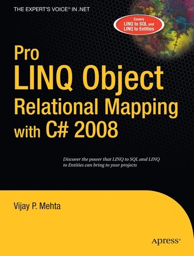 Pro LINQ Object Relational Mapping in C# 2008; Vijay P Mehta; 2008