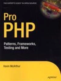 Pro PHP: Patterns, Frameworks, Testing and More; Kevin. McArthur; 2008