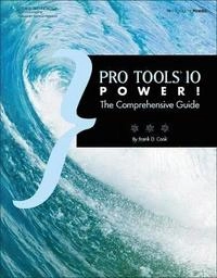 Pro Tools® 10 Power!: The Comprehensive Guide [Elektronisk resurs]; Frank Cook; 2012