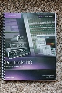 Pro Tools 110: Pro Tools Production 1, Version 11Avid learning series; Frank D. Cook