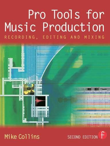 Pro Tools for music production : recording, editing and mixing; Mike Collins; 2004