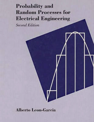 Probability and random processes for electrical engineering; Alberto Leon-Garcia; 1994
