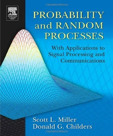 Probability and random processes : with applications to signal processing and communications; Scott L. Miller; 2004