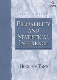 Probability and Statistical Inference; Robert V. Hogg, Elliot A. Tanis; 2002