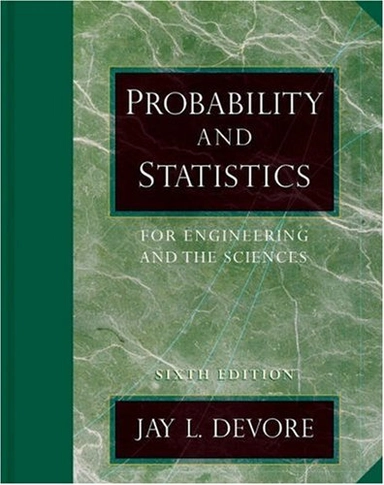 Probability and statistics for engineering and the sciences; Jay L. Devore; 2004