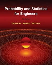 Probability and statistics for engineers; Richard L. Scheaffer, Madhuri S. Mulekar, James T. McClave; 2011