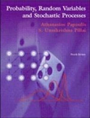 Probability, random variables, and stochastic processes; Athanasios Papoulis; 2002