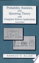 Probability, statistics, and queueing theory : with computer science applications; Arnold O. Allen; 1990
