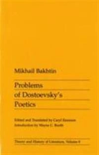 Problems of Dostoevsky's poetics; Michail Bachtin; 1984