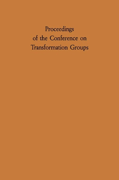 Proceedings of the Conference on Transformation Groups; P S Mostert, Paul Mostert; 2012