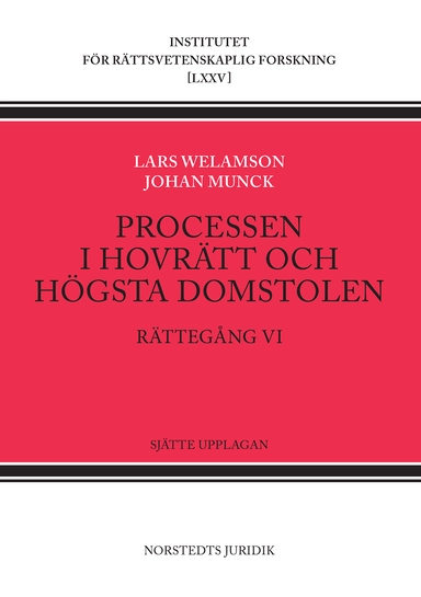 Processen i hovrätt och Högsta domstolen : rättegång VI