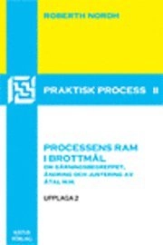 Processens ram i brottmål : om gärningsbegreppet, ändring och justering av åtal, enskilt anspråk m.m.