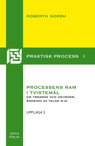 Processens ram i tvistemål : om yrkande och grunder, ändring av talan m.m.