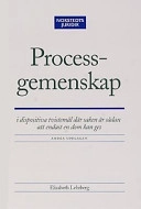 Processgemenskap : i dispositiva tvistemål där saken är sådan att bara en dom kan ges; Elisabeth Lehrberg; 2000
