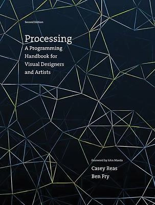 Processing: A Programming Handbook for Visual Designers and Artists
