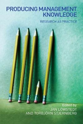 Producing management knowledge : research as practice