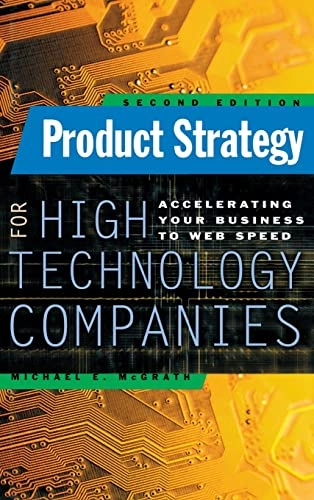 Product Strategy for High Technology Companies; Michael McGrath; 2000