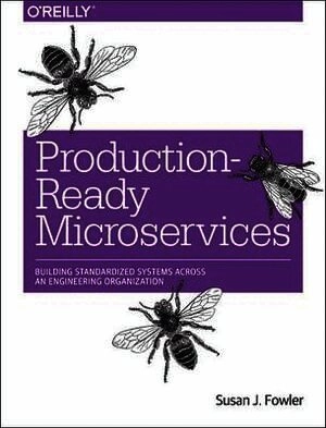 Production-Ready Microservices; Susan Fowler; 2016
