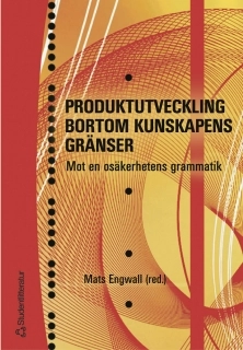 Produktutveckling bortom kunskapens gränser : mot en osäkerhetens grammatik