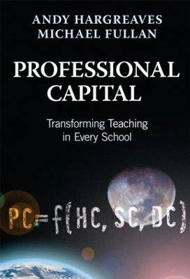 Professional capital : transforming teaching in every school