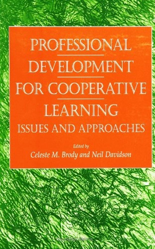Professional development for cooperative learning : issues and approaches; Celeste M Brody, Neil Davidson; 1998