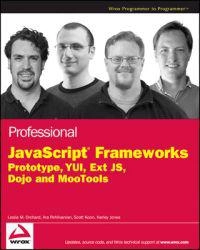Professional JavaScript Frameworks: Prototype, jQuery, YUI, ExtJS, Dojo and; Leslie M. Orchard, Ara Pehlivanian, Jonathan Snook; 2008