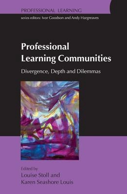 Professional learning communities : divergence, depth and dilemmas; Louise Stoll; 2007