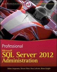 Professional Microsoft SQL Server 2012 Administration; Adam Jorgensen, Steven Wort, Ross LoForte, Patr LeBlanc; 2012