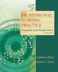Professional nursing practice : concepts and perspectives; Kathleen Koernig Blais; 2011
