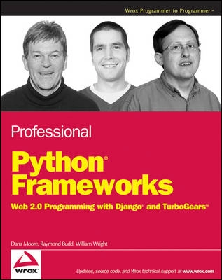 Professional Python Frameworks: Web 2.0 Programming with Django and Turboge; Dana Moore; 2007