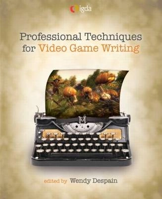 Professional techniques for video game writing; Wendy. Despain; 2008