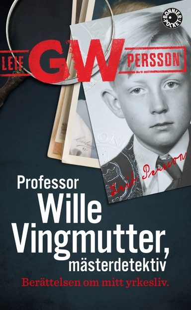 Professor Wille Vingmutter, mästerdetektiv : berättelsen om mitt yrkesliv; Leif G. W. Persson; 2019