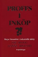 Proffs i inköp?! : skapa lönsamhet i industriella inköp; Ulf Skoog; 2001