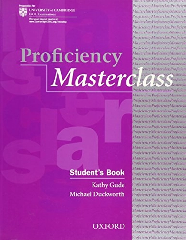 Proficiency Masterclass: Student's Book; Kathy Gude; 2002