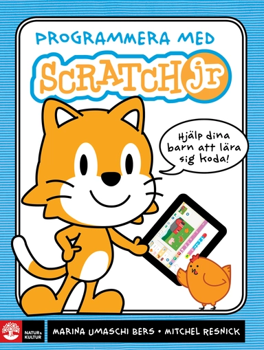 Programmera med Scratch jr : hjälp dina barn att lära sig koda!; Marina Umaschi Bers, Mitchel Resnick; 2016