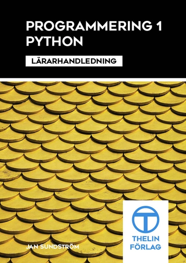 Programmering 1 med Python - Lärarhandledning; Jan Sundström; 2016