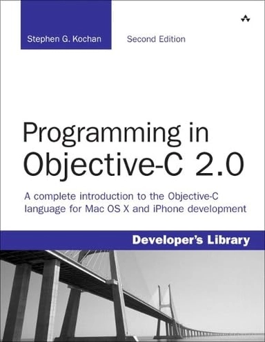 Programming in Objective-C 2.0; Stephen G. Kochan; 2009