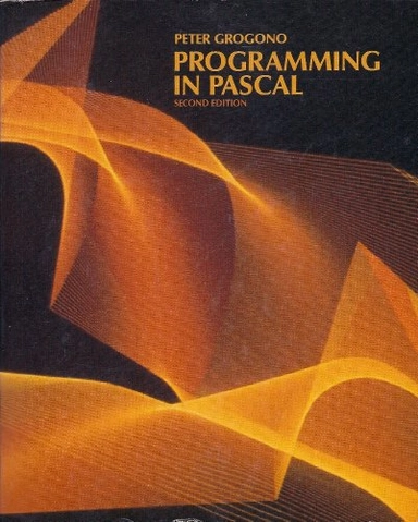 Programming in Pascal; Peter Grogono; 1984