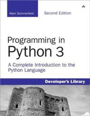 Programming in Python 3 : a complete introduction to the Python language; Mark Summerfield; 2010