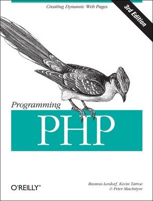 Programming PHP; Rasmus Lerdorf, Kevin Tatroe, Peter MacIntyre; 2013