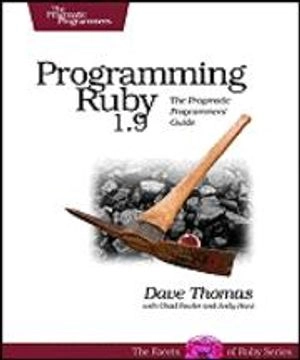 Programming Ruby 1.9; Dave Thomas, Chad Fowler, Andy Hunt; 2009