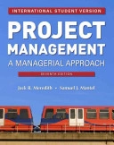Project Management: A Managerial Approach, International Student Version, 7; Jack R. Meredith, Samuel J. Mantel; 2009