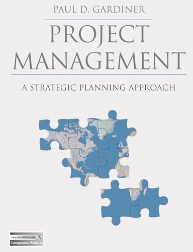 Project management : a strategic planning approach; Paul Gardiner; 2005
