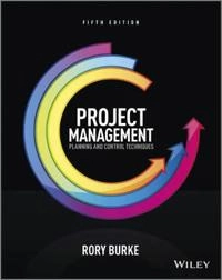 Project Management: Planning and Control Techniques; Rory Burke; 2013